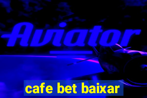 cafe bet baixar